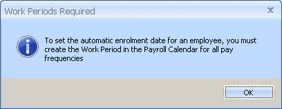 Work Period Required To set the automatic enrolment date for an employee you must create tthe work period in the payroll calendar for all pay frequencies
