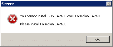 Severe You cannot install IRIS earnie over farmplan earnie please install farmplan earnie