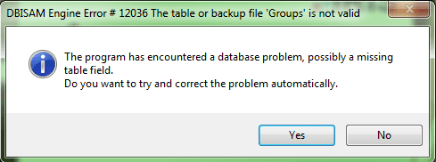 DBISAM Engine Error # 12036 The table or backup file 'Groups' is not valid the program encountered a databse problem possibly a missing table filed do you want to try and correct the problem automatically