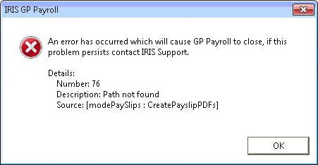 An error has occurred which will cause GP Payroll to close if this problem persists contact IRIS Support Number 76 Description Path not found source mode payslips create payslip PDFs