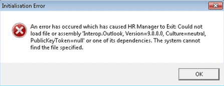 An error has occurred that has caused HR Manger to exit could not load file or assembly interop outlook version 9.0.0.0 culture neutral public key token null or one of its dependancies the system cannot find the specified file