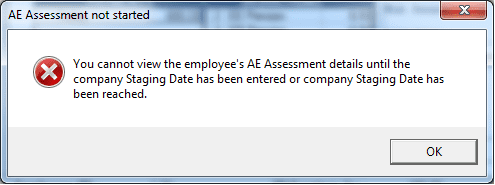 You cannot view the employee's AE Assessment details until the company staging date has been entered or company staging date has been reached