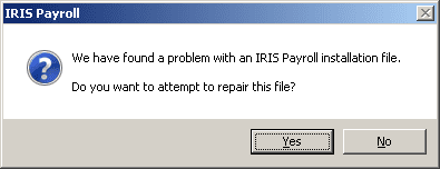 we have found a problem with an iris payroll installation file we have found a problem with an Earnie installtion file Do you want to attempt to repair this file?