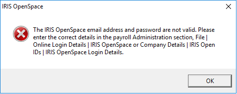 The IRIS OpenSpace email address and password are not valid please enter the correct details in the payroll administration section file online login details iris openspace or compnay details iris open ids iris openspace login details