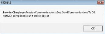 Error in CEmployeesPensionCommunications::Sub SendCommunicationsToOE: ActiveX component can't create object