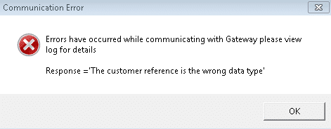 errors have occurred while communicating with gateway please view lof for details response the customer reference type is the wrong data type