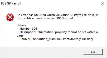 an error has occured which will cause GP Payroll to close, if the problems persists contact IRIS Support. Details Number 396. Decription Orientation property cannot be set within a page. source PrintOutPut_Mainfrm