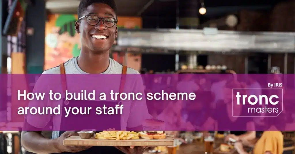 How to set up a tronc scheme effectively and build it around your staff 1 How to build a tronc scheme around your staff May 23 1 | How to set up a tronc scheme effectively and build it around your staff